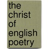 The Christ Of English Poetry door Charles William Stubbs