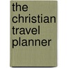 The Christian Travel Planner door Kevin J. Wright