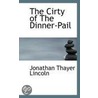 The Cirty Of The Dinner-Pail by Jonathan Thayer Lincoln