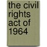 The Civil Rights Act of 1964