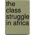 The Class Struggle in Africa