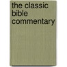 The Classic Bible Commentary by Unknown