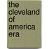 The Cleveland Of America Era