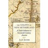 The Colony Of New Netherland by Jaap Jacobs