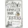 The Complete Book Of Sisters by Luisa Dillner