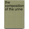 The Composition Of The Urine by Edmund Alexander Parkes