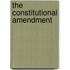 The Constitutional Amendment by Littlejohn Wolcott H.