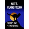 The Copy-Cat & Other Stories door Mary Wilkins