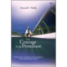 The Courage To Be Protestant door David F. Wells