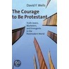 The Courage to Be Protestant by David Wells