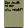 The Death Of The Playwright? door Adrian Page