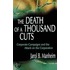 The Death of a Thousand Cuts