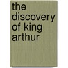 The Discovery Of King Arthur door Geoffrey Ashe