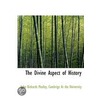 The Divine Aspect Of History door John Rickards Mozley