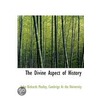 The Divine Aspect Of History by John Rickards Mozley