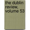 The Dublin Review, Volume 53 door Nicholas Patrick Stephen Wiseman