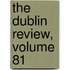 The Dublin Review, Volume 81