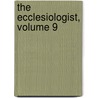 The Ecclesiologist, Volume 9 door Society Ecclesiological