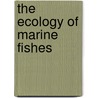 The Ecology Of Marine Fishes door Lg Allen