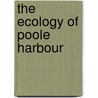 The Ecology of Poole Harbour door Onbekend