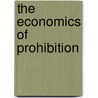 The Economics Of Prohibition door James Champlin Fernald