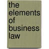 The Elements Of Business Law door Ernest Wilson Huffcut
