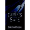 The Elements Of Staying Safe door Christina Rondeau