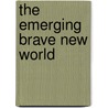 The Emerging Brave New World door Thomas Glessner
