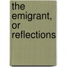 The Emigrant, Or Reflections door Frederick W. Thomas