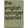The English Springer Spaniel door Debbie Ritter