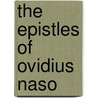 The Epistles of Ovidius Naso by Ovid Ovid