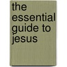 The Essential Guide To Jesus door Joseph J. Blaike