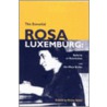 The Essential Rosa Luxemburg by Rosa Luxemburg