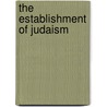 The Establishment Of Judaism by Abraham Kuenen