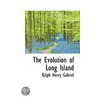 The Evolution Of Long Island door Ralph Henry Gabriel