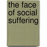 The Face of Social Suffering door Merrill Singer