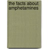 The Facts about Amphetamines by Francha Roffe' Menhard