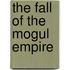 The Fall Of The Mogul Empire