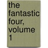The Fantastic Four, Volume 1 by Stan Lee