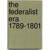 The Federalist Era 1789-1801 door John C. Miller