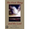The First Thing And The Last by Allan Johnson