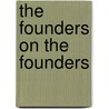 The Founders on the Founders by John P. Kaminski