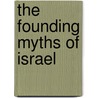 The Founding Myths of Israel door Zeev Sternhell