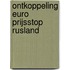 Ontkoppeling Euro prijsstop Rusland