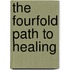 The Fourfold Path to Healing