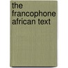 The Francophone African Text door Michael G. Paulson