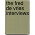 The Fred De Vries Interviews