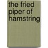 The Fried Piper Of Hamstring