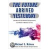 The Future Arrived Yesterday door Michael Malone