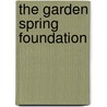 The Garden Spring Foundation by Sandra Raphael